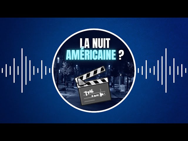 Qu’est-ce que la nuit américaine ?