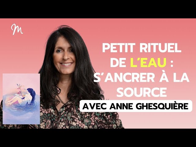 Petit rituel de l’eau : s’ancrer à la source