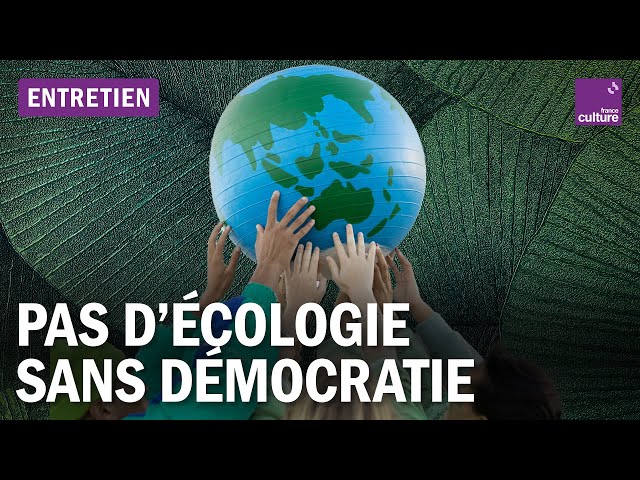 Pourquoi la démocratie écologique fait peur aux puissants