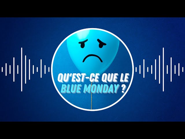 Qu'est-ce que le Blue Monday ?