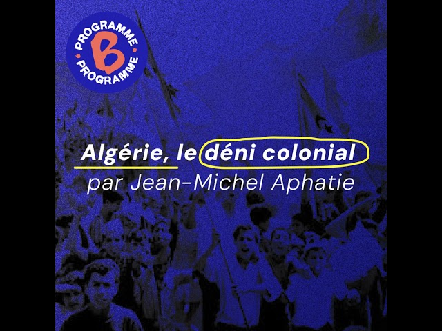 Algérie, le déni colonial - 1/2