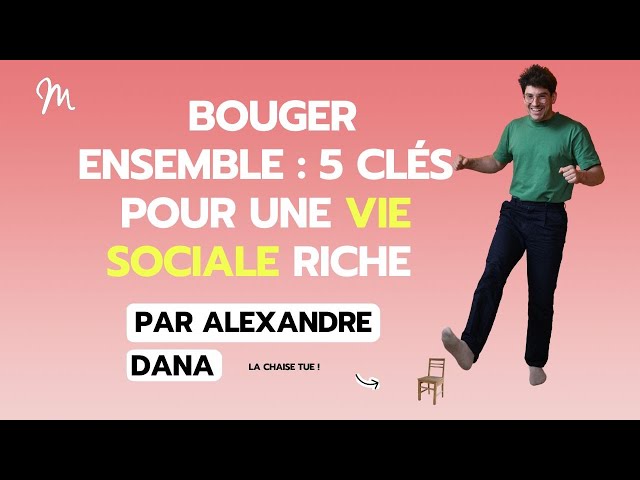 Bouger ensemble : 5 clés pour une vie sociale riche