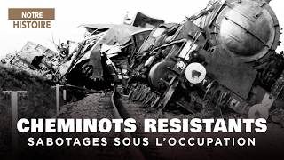 Cheminots et résistants : au cœur des sabotages ferroviaires sous l'occupation