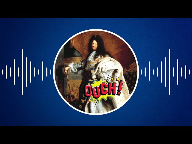 De la fistule de Louis XIV à l'hymne britannique !