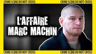L’affaire Marc Machin : l’incroyable erreur judiciaire qui a bouleversé la France