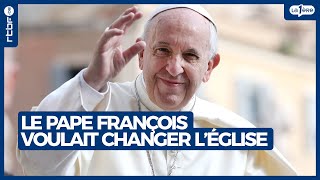 Le Pape François voulait changer l’Église