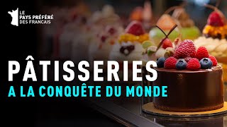 Les pâtisseries françaises à la conquête du monde