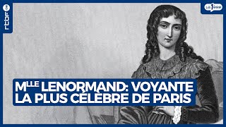Mademoiselle Lenormand : la voyante la plus célèbre de Paris
