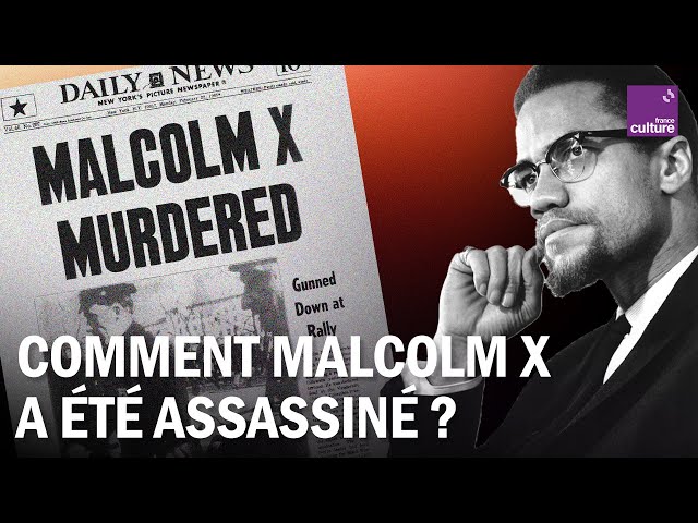 Pourquoi Malcolm X a-t-il été assassiné ?