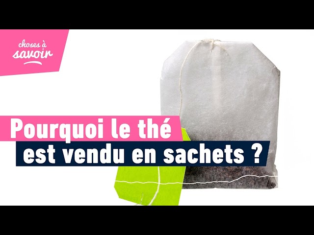 Pourquoi le thé est-il vendu en sachets ?
