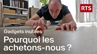 Pourquoi on achète autant de gadgets inutiles ?