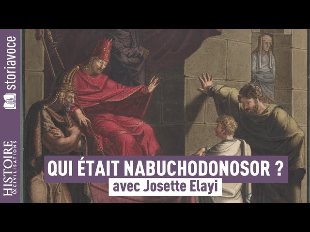 Qui était Nabuchodonosor, roi de Babylone ?