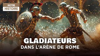 Rome antique : Immersion dans la vie des gladiateurs