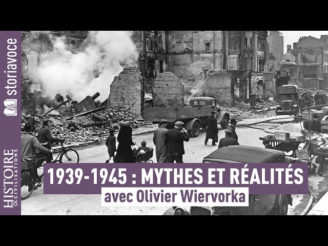 La Seconde Guerre mondiale : mythes, réalités et fractures