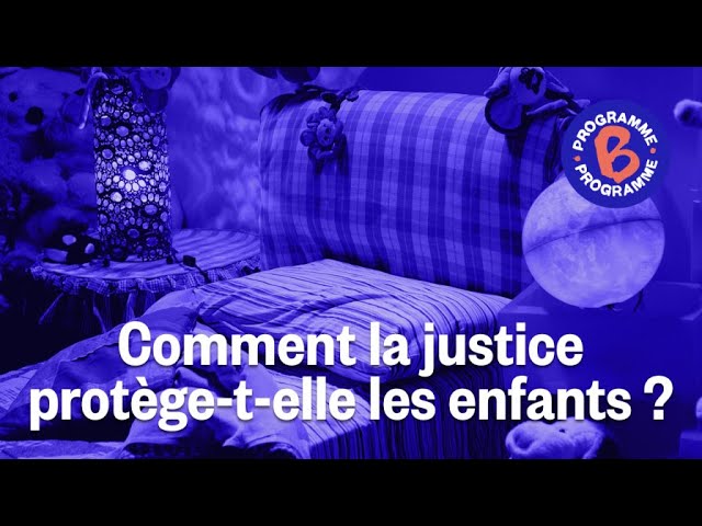 Comment la justice protège-t-elle les enfants ?
