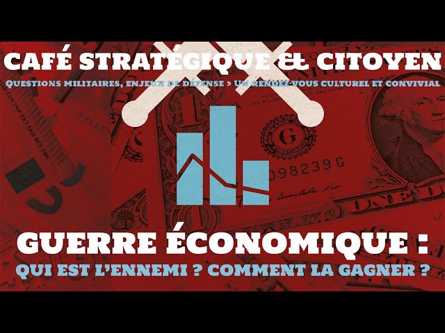 La guerre économique : qui est l'ennemi ? Comment la gagner ?