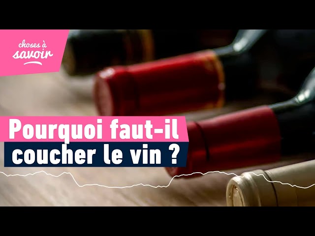 Pourquoi les bouteilles de vin sont-elles couchées ?