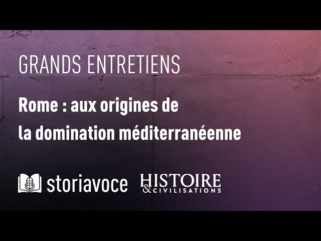 Rome : aux origines de la domination méditerranéenne