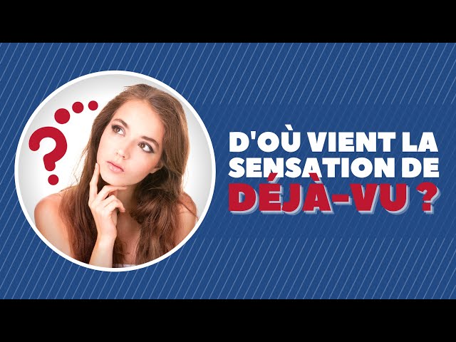 D'où vient la sensation de déjà-vu ?