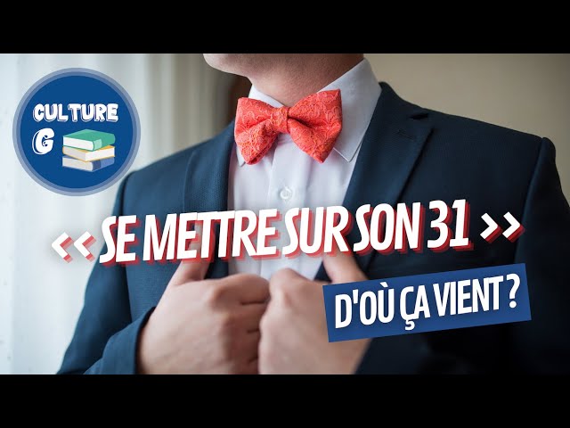 D'où vient l'expression "se mettre sur son 31" ?