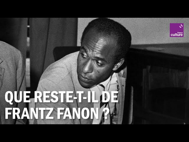 La pensée de Frantz Fanon est-elle toujours présente ?