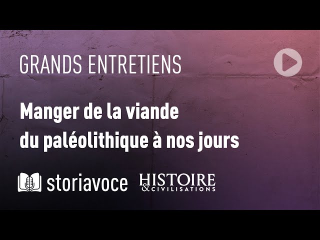 Manger de la viande du paléolithique à nos jours