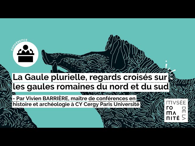 La Gaule plurielle, regards croisés sur les gaules romaines du nord et du sud