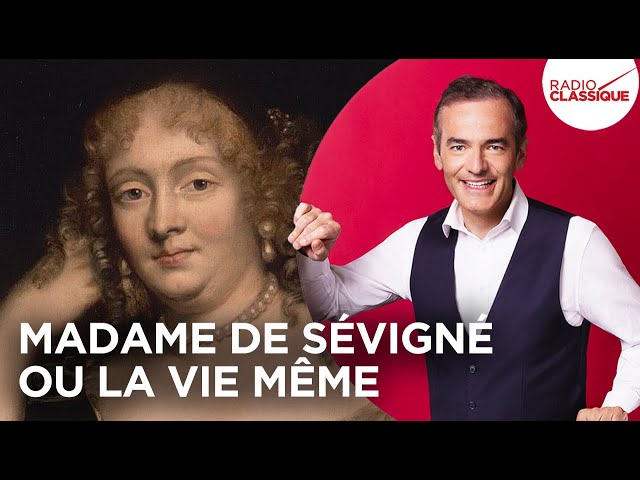 Madame de Sévigné ou la vie même