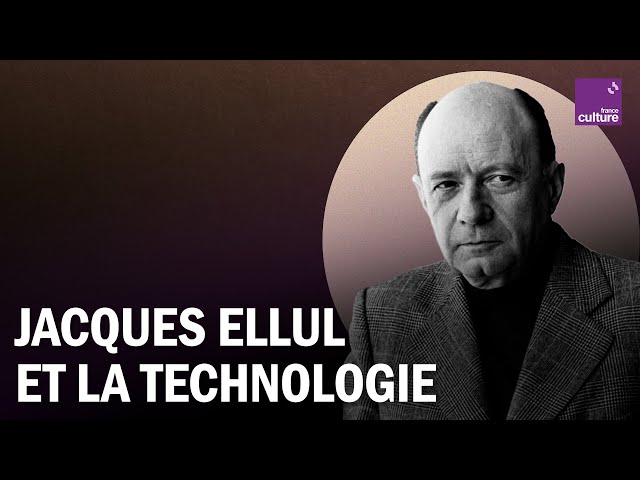 Jacques Ellul, premier critique de la technologie