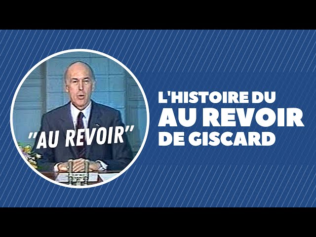 L'histoire du célèbre "au revoir" de Valéry Giscard d'Estaing