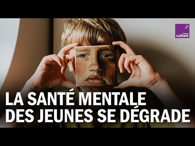 Pourquoi la santé mentale des jeunes se dégrade ?