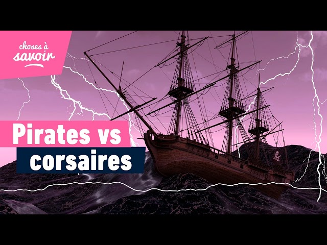 Quelle est la différence entre les pirates et les corsaires ?