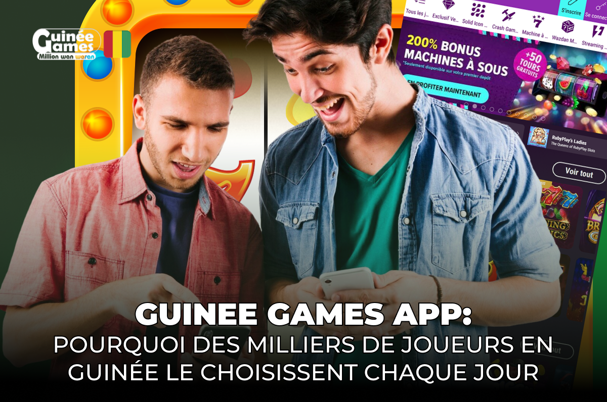 Guinee Games App : pourquoi des milliers de joueurs en Guinée le choisissent chaque jour
