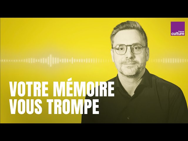 Comment votre mémoire vous trompe