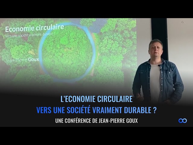 L'économie circulaire - Vers une société vraiment durable ?