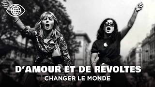 Ils voulaient changer le monde: une génération entre amour libre & révolte politique