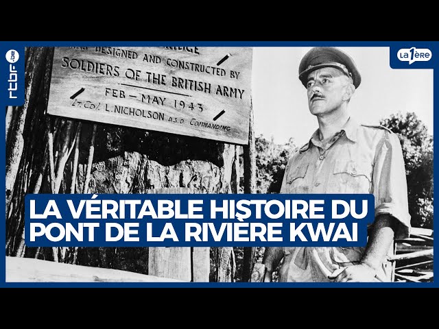 La véritable histoire du pont de la rivière Kwai
