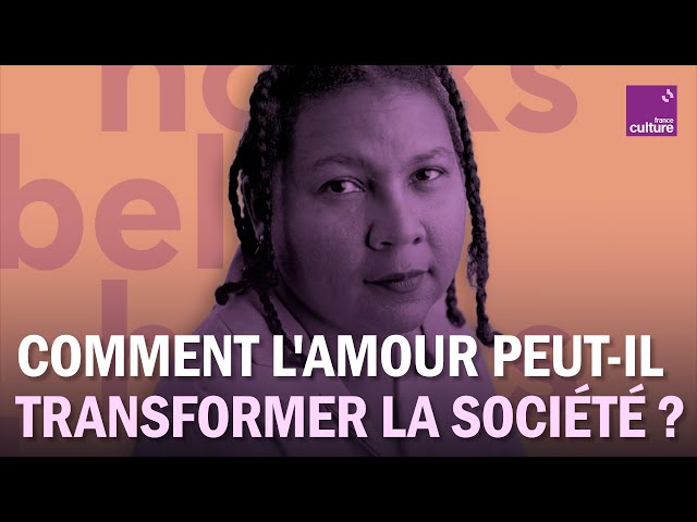 L'amour, selon bell hooks : "On n'est pas obligé d'aimer, on le décide."