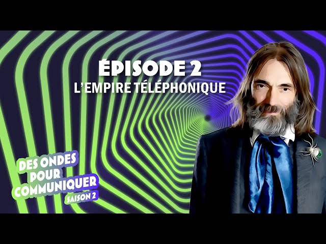 L'empire téléphonique - Des ondes pour communiquer
