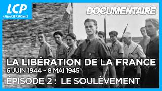 Libération de la France, dans la joie et la douleur (2/3) : le soulèvement
