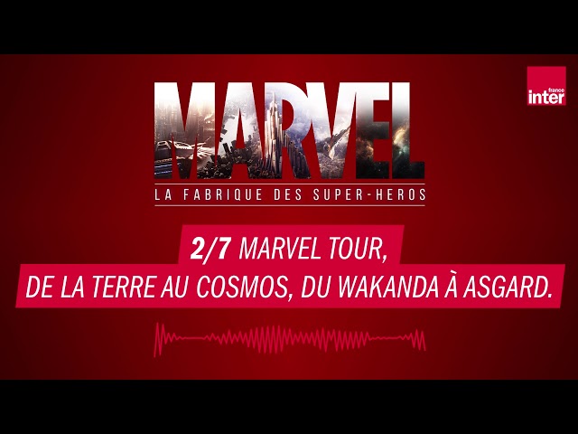 Marvel tour, de la terre au cosmos, du Wakanda à Asgard