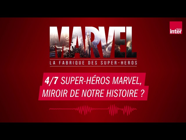 Super-héros Marvel, miroir de notre histoire