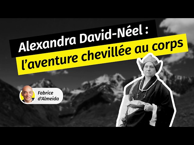 Alexandra David-Néel, l’aventure chevillée au corps