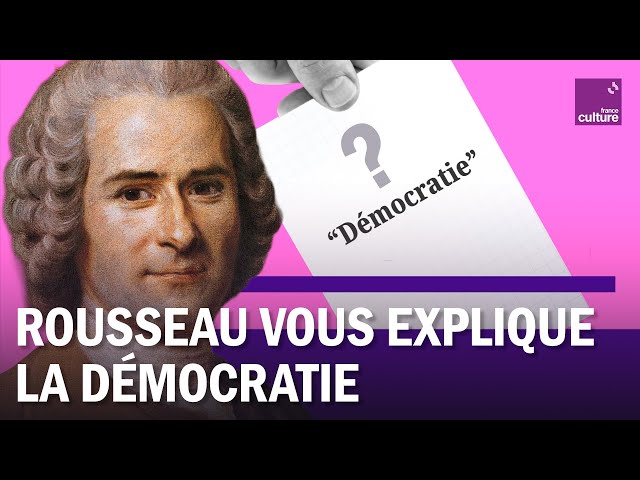 Ce que Rousseau nous apprend sur notre démocratie