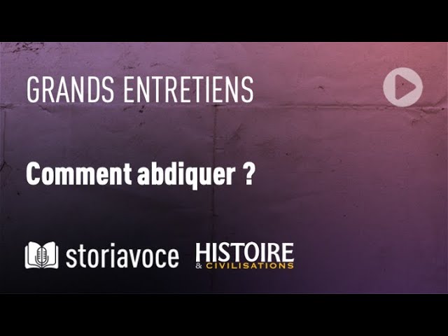 Comment abdiquer ?