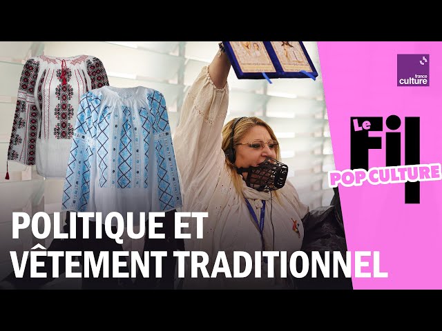 Broderies et nationalisme, quand le vêtement traditionnel devient politique