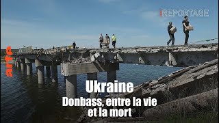 Ukraine : Donbass, entre la vie et la mort
