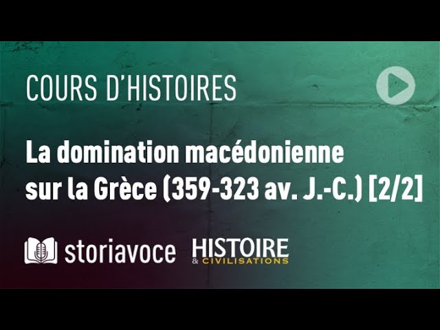 La domination macédonienne sur la Grèce (359-323 av. J.-C.)
