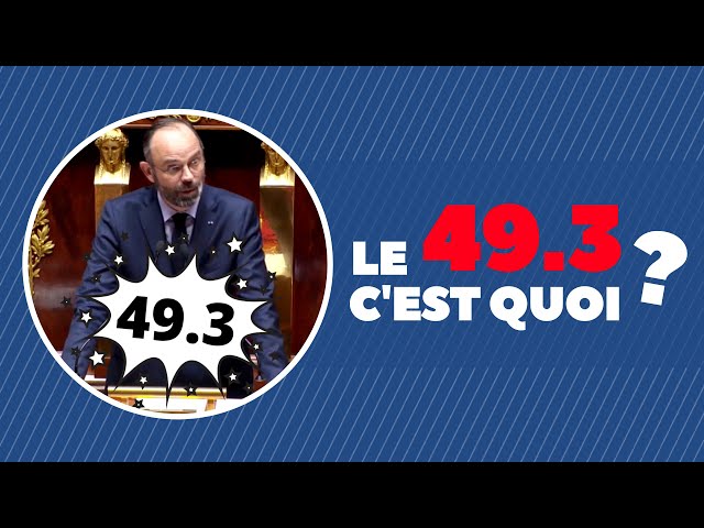 Le 49.3, c’est quoi ?