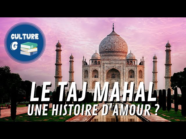 Le Taj Mahal, une histoire d'amour ?